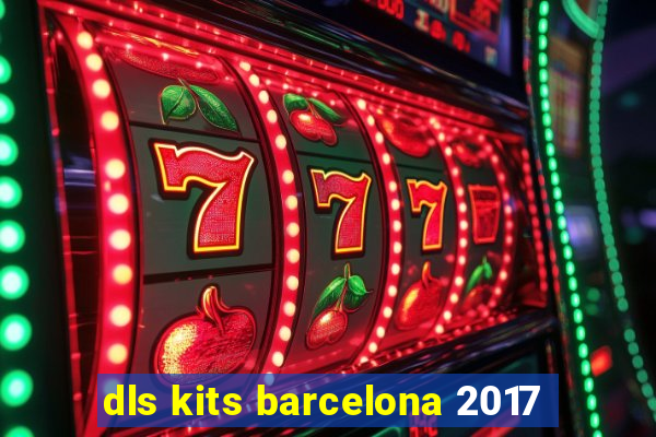 dls kits barcelona 2017